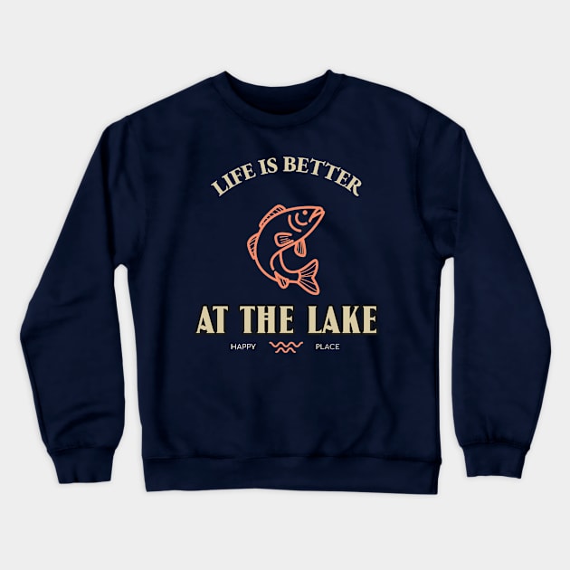 LIFE IS BETTER AT THE LAKE Crewneck Sweatshirt by HEROESMIND